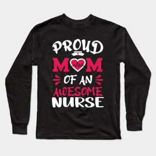 Proud mom of an awesome nurse Long Sleeve T-Shirt
